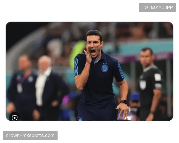 斯卡洛尼战术升级优化压迫体系，助推球队快速崛起